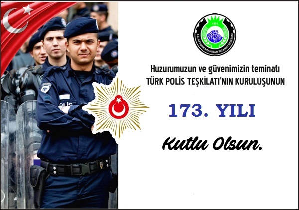 TÜRK POLİS TEŞKİLATININ 173.KURULUŞ YILDÖNÜMÜ KUTLU OLSUN